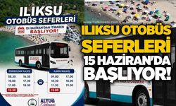 Ilıksu otobüs seferleri 15 Haziran'da başlıyor!