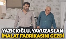 Yazıcıoğlu, Yavuzaslan İmalat Fabrikasını gezdi