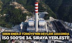Eren Enerji Türkiye’nin devleri arasında: İSO 500’de 34. sıraya yerleşti!