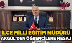 İlçe Milli Eğitim Müdürü Harun Akgül'den öğrencilere başarı mesajı
