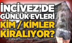 İncivez'de günlük evleri kim kiralıyor?