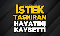 İstek Taşkıran hayatını kaybetti