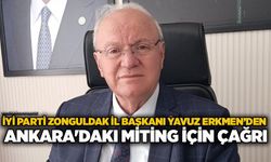 İYİ Parti Zonguldak İl Başkanı Yavuz Erkmen’den Ankara'daki miting için çağrı