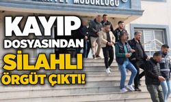Kayıp dosyasından silahlı örgüt çıktı!