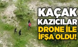 Kaçak kazıcılar drone ile yakalandı