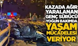 Kazada ağır yaralanan genç sürücü yoğun bakımda yaşam mücadelesi veriyor