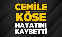 Cemile Köse hayatını kaybetti