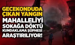 Gecekonduda çıkan yangın mahalleliyi sokağa döktü: Kundaklama şüphesi araştırılıyor!