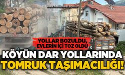 Tomruk taşıyan kamyonlar köy yollarını mahvetti!