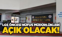 LGS öncesi Nüfus Müdürlükleri açık olacak!
