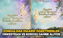 Zonguldak Maarif Öğretmenler Orkestrası ve Korosu sahne alıyor