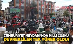 Cumhuriyet Meydanı'nda milli coşku: Devrekliler tek yürek oldu!