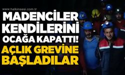 Madenciler kendilerini ocağa kapattı: Açlık grevine başladıklarını duyurdular!