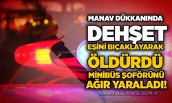 Manav dükkanında dehşet: Eşini bıçaklayarak öldürdü, minibüs şoförünü ağır yaraladı!