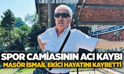 Spor camiasının acı kaybı...  Masör İsmail Ekici hayatını kaybetti