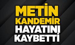 Metin Kandemir hayatını kaybetti