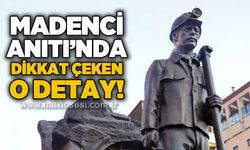 Madenci Anıtı'nda dikkat çeken o detay!