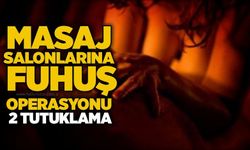 Masaj salonlarına fuhuş operasyonu: 2 tutuklama