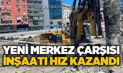 Yeni Merkez Çarşısı inşaatı hız kazandı