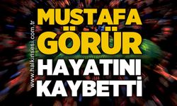 Mustafa Görür hayatını kaybetti