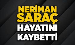 Neriman Saraç hayatını kaybetti