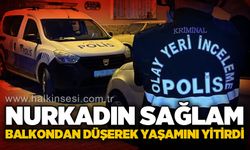 Nurkadın Sağlam balkondan düşerek yaşamını yitirdi