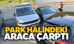 Park halindeki araca çarptı