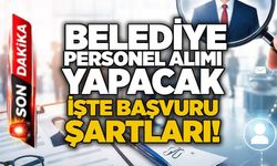 Belediye personel alımı yapacak: İşte başvuru şartları!