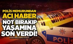 Polis memurundan acı haber: Not bırakıp yaşamına son verdi!