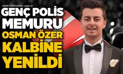 Genç polis memuru Osman Özer kalbine yenik düştü
