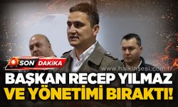 Başkan Recep Yılmaz ve yönetimi bıraktı!