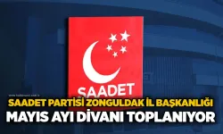 Saadet Partisi Zonguldak İl Başkanlığı Mayıs Ayı Divanı toplanıyor