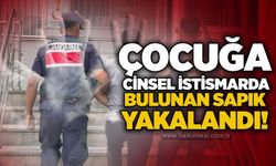 Çocuğa cinsel istismarda bulunan sapık yakalandı!