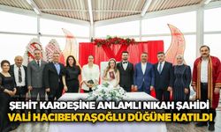 Şehit kardeşine anlamlı nikah şahidi: Vali Hacıbektaşoğlu düğüne katıldı