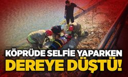 Köprüde selfie yaparken dereye düştü!