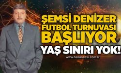 Şemsi Denizer futbol turnuvası başlıyor...  Yaş sınırı yok!