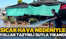 Sıcak hava nedeniyle yollar tazyikli suyla yıkandı