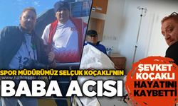 Halkın Sesi Gazetesi Spor Müdürü Selçuk Koçaklı'nın baba acısı: Şevket Koçaklı hayatını kaybetti