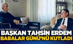Başkan Tahsin Erdem Babalar Günü'nü kutladı