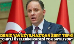 Deniz Yavuzyılmaz’dan sert tepki: "CHP’li üyelerin iradesi yok sayılıyor"