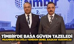TİMBİR'de Basa güven tazeledi: Muammer Baloğlu yeniden genel başkan yardımcısı