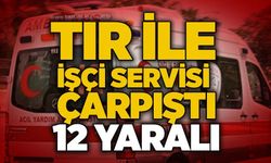 Tır ile işçi servisi çarpıştı, 12 yaralı