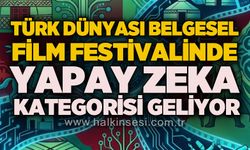 Türk Dünyası Belgesel Film Festivali’nde bir ilk: Yapay Zeka kategorisi geliyor!