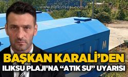 MHP Kozlu İlçe Başkanı Atakan Karali'den Ilıksu Plajı için "Atık Su" uyarısı