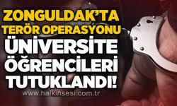 Zonguldak'ta terör operasyonu: 3 üniversite öğrencisi tutuklandı!