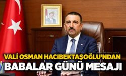 Vali Osman Hacıbektaşoğlu’ndan Babalar Günü mesajı