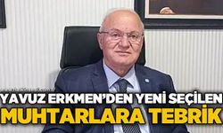 İYİ Parti İl Başkanı Yavuz Erkmen'den yeni seçilen muhtarlara tebrik mesajı