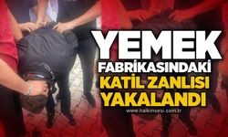 Yemek fabrikasındaki katil zanlısı yakalandı