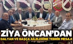 ZONDEF Genel Başkanı Ziya Öncan’dan Başça ve Dalyan ailelerine tebrik mesajı