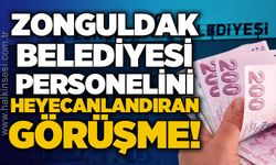Zonguldak Belediyesi personelini heyecanlandıran o görüşme!